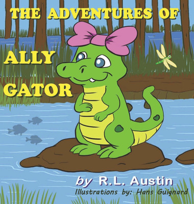 The Adventures of Ally Gator(English, Hardcover, Austin Randy L)