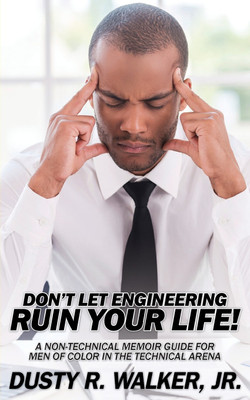 Dont Let Engineering Ruin Your Life(English, Paperback, Walker Dusty R Jr)