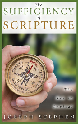 The Sufficiency of Scripture(English, Hardcover, Stephen Joseph)