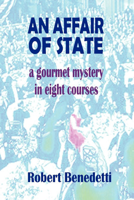 AN AFFAIR OF STATE: A Gourmet Mystery in Eight Courses(English, Paperback, Benedetti Robert)