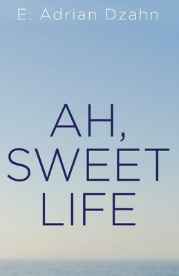 Ah, Sweet Life(English, Paperback, Dzahn E Adrian)