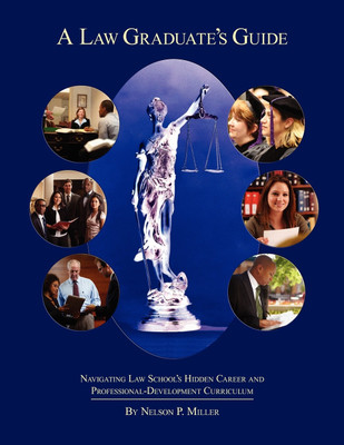 A Law Graduate's Guide(English, Paperback, Miller Nelson P)