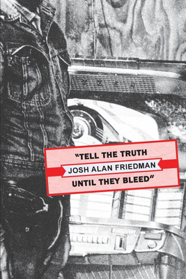 Tell the Truth Until They Bleed(English, Paperback, Friedman Josh Alan)