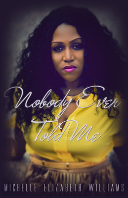 Nobody Ever Told Me(English, Paperback, Williams Michelle Elizabeth)