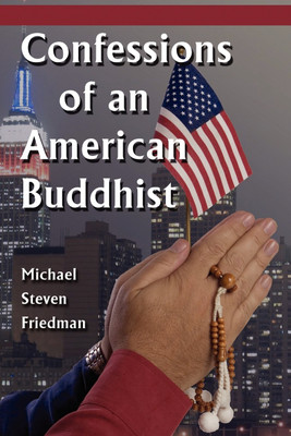 Confessions of an American Buddhist(English, Paperback, Friedman Michael Steven)