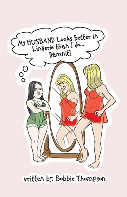 My Husband Looks Better in Lingerie Than I Do ... Damn It(English, Paperback, Thompson Bobbie)