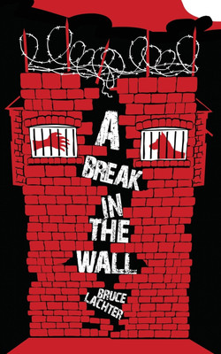 A Break in the Wall(English, Paperback, Lachter Bruce D)