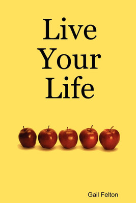 Live Your Life(English, Paperback, Felton Gail)