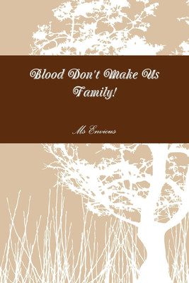 Blood Don't Make Us Family!(English, Paperback, Envious Envious MS)