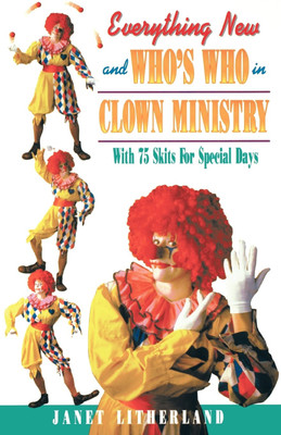 Everything New and Who's Who in Clown Ministry(English, Paperback, Litherland Janet)