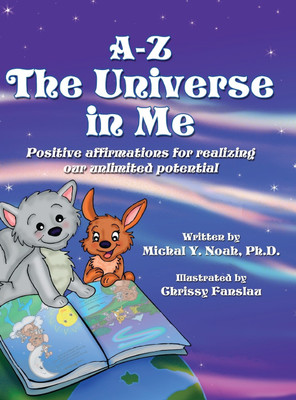 A-Z - The Universe in me Positive affirmations for realizing our unlimited potential(English, Hardcover, Noah Michal y)