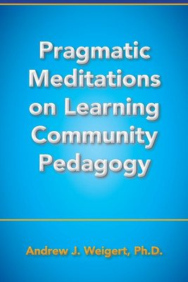 Pragmatic Meditations on Learning Community Pedagogy(English, Paperback, Weigert Andrew J)