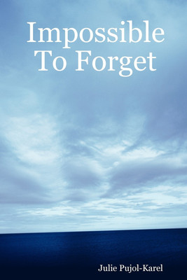 Impossible To Forget(English, Paperback, Pujol-Karel Julie)