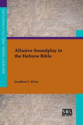 Allusive Soundplay in the Hebrew Bible(English, Paperback, Kline Jonathan G)