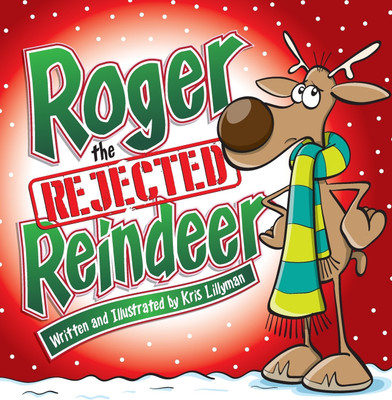 Roger The Rejected Reindeer (Hard Cover)(English, Hardcover, Lillyman Kris)