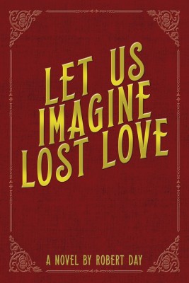 Let Us Imagine Lost Love(English, Paperback, Day Robert Professor)