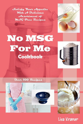 No MSG For Me Cookbook(English, Paperback, Kramer Lisa)