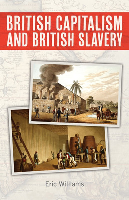 British Capitalism and British Slavery(English, Paperback, Williams Eric)