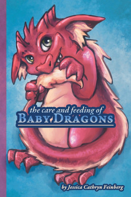 The Care & Feeding of Baby Dragons(English, Paperback, Feinberg Jessica)