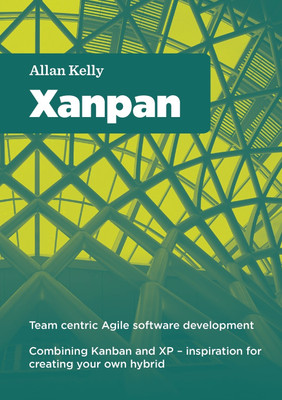 Xanpan: Team Centric Agile Software Development(English, Paperback, kelly allan)