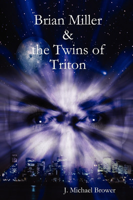 Brian Miller and The Twins of Triton(English, Paperback, Brower J. Michael)