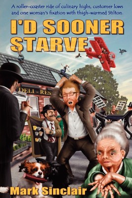 I'd Sooner Starve!(English, Paperback, Sinclair Mark)