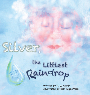 Silver, the Littlest Raindrop(English, Hardcover, Nowlin Roberta Jean)