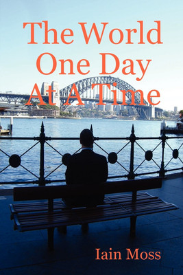 The World One Day At A Time(English, Paperback, Moss Iain)