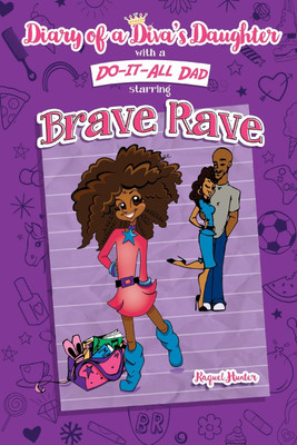 Diary of a Diva's Daughter with a DO-IT-ALL DAD starring Brave Rave(English, Paperback, Hunter Raquel C)