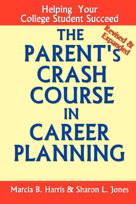 The Parent's Crash Course in Career Planning: Helping Your College Student Succeed(English, Paperback, Jones Sharon)