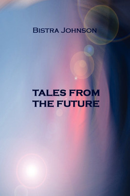 Tales from the Future(English, Paperback, Johnson Bistra)
