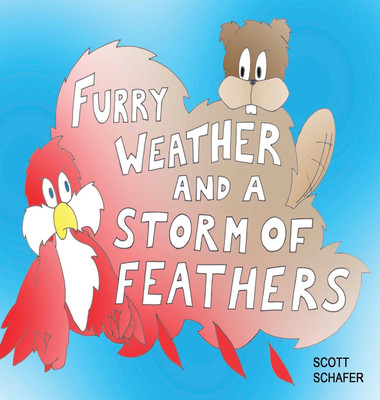 Furry Weather and a Storm of Feathers(English, Hardcover, Schafer Scott)