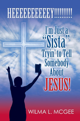 I'm Just a Sista Tryin' to Tell Somebody about Jesus(English, Paperback, McGee Wilma L)