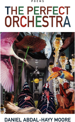 The Perfect Orchestra / Poems(English, Paperback, Moore Daniel Abdal-Hayy)