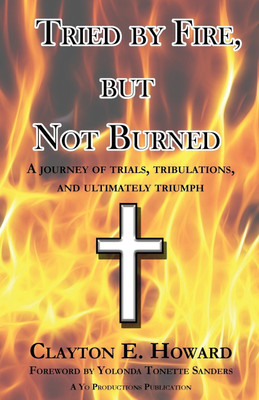 Tried by Fire, but Not Burned(English, Paperback, Howard Clayton E)