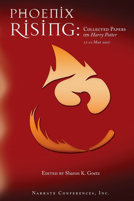 Phoenix Rising: Collected Papers on Harry Potter, 17-21 May 2007(English, Paperback, Goetz Sharon K.)
