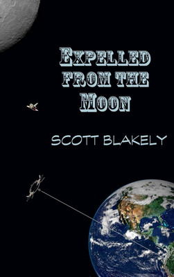 Expelled from the Moon(English, Hardcover, Blakely Scott)