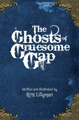 The Ghosts Of Gruesome Gap (Hard Cover)(English, Hardcover, Lillyman Kris)