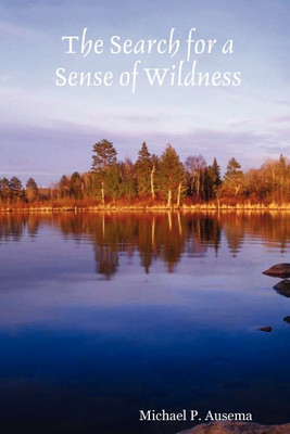The Search for a Sense of Wildness(English, Paperback, Ausema Michael P.)