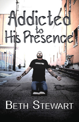 Addicted to His Presence(English, Paperback, Stewart Beth)