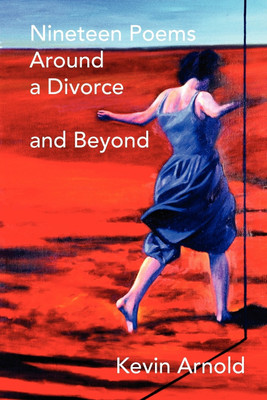 Nineteen Poems Around a Divorce and Beyond(English, Paperback, Arnold Kevin)