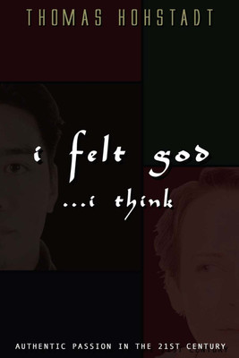 I Felt God . . . I Think(English, Paperback, Hohstadt Thomas Dr)