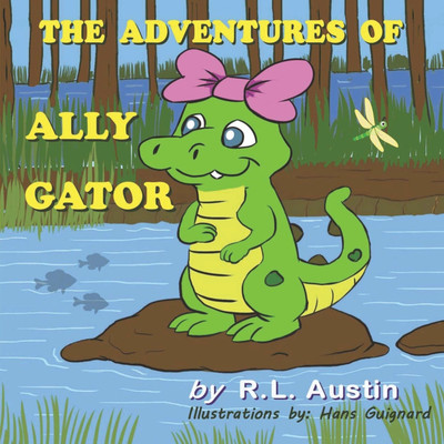 The Adventures of Ally Gator(English, Paperback, Austin Randy L)