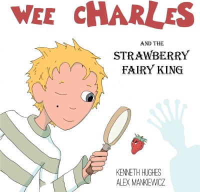 Wee Charles and the Strawberry Fairy King(English, Paperback, Hughes Kenneth)