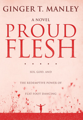 Proud Flesh(English, Hardcover, Manley Ginger T)