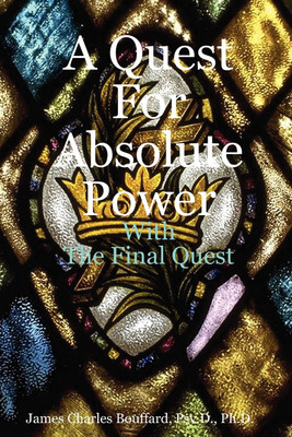 A Quest for Absolute Power(English, Paperback, Bouffard James Charles Psy.D., Ph.D.)