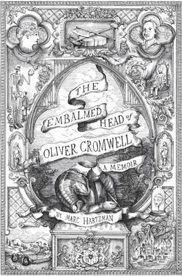 The Embalmed Head of Oliver Cromwell - A Memoir(English, Hardcover, Hartzman Marc)