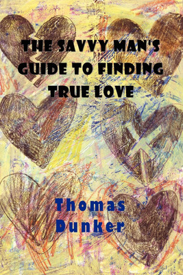 The Savvy Man's Guide to Finding True Love(English, Paperback, Dunker Thomas)
