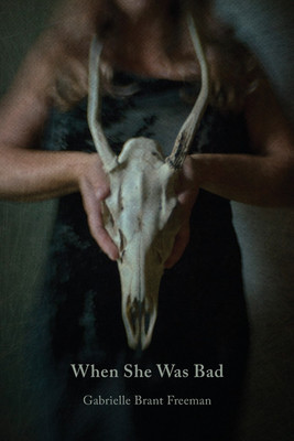 When She Was Bad(English, Paperback, Freeman Gabrielle Brant)