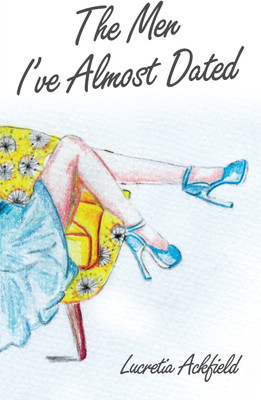 The Men I've Almost Dated(English, Paperback, Ackfield Lucretia Anne)